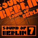 cover: Various - Sound Of Berlin 7: The Finest Club Sounds Selection Of House Electro Minimal & Techno