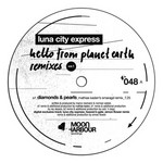 cover: Luna City Express - Hello From Planet Earth Remixes Vol 1