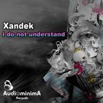 cover: Xandek - I Do Not Understand