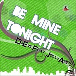 cover: Dj Evil|Jolly Axe - Be Mine Tonight