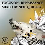 cover: Quigley, Neil|Various - Focus On: Renaissance (mixed by Neil Quigley) (unmixed tracks)