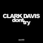 cover: Clark Davis - Dont Try