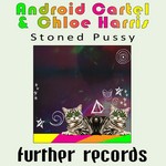 cover: Android Cartel|Chloe Harris - Stoned Pussy