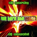 cover: Dj Gordy & Dj Chuchi - We Burn The Flame