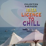 cover: Dustin Henze - Ibiza: Licence To Chill