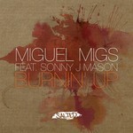 cover: Migs, Miguel|Sonny J Mason - Burnin' Up