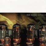 cover: Pan Sonic - Katodivaihe/Cathodephase