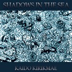 cover: Kaido Kirikmae - Shadows In The Sea