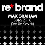 cover: Max Graham - Dusky 2010 (Does She Know Yet)