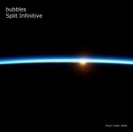 cover: Bubbles - Split Infinitive