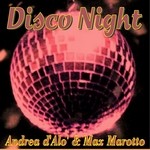 cover: D'alo, Andrea|Max Marotto - Disco Night