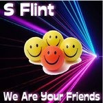 cover: S Flint - We Are Your Friends