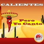 cover: Calientes - Pero Yo Canto