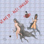 cover: Alex Danilov - We Are EP