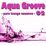 cover: Various - Aqua Groove 02: Pure Lounge Essence