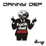 cover: Danny Dep - Fuck Dat Shit!