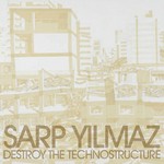 cover: Sarp Yilmaz - Destroy The Technostructure