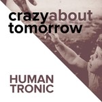 cover: Humantronic - Crazy About Tomorrow