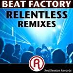 cover: Beat Factory - Relentless (remixes)