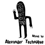 cover: Technique, Alexander|Various - DJs Are Not Rockstars: Vol 1 (mixed by Alexander Technique)