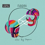 cover: Naomi - The Big Shapes