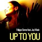 cover: Senne, Felippe|Jay Marie - Up To You (remixes)