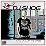 cover: Dj Shog - I Finally Found