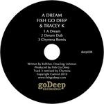 cover: Fish Go Deep|Tracey K - A Dream