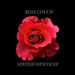 cover: Ross Couch - Spanish Dancer EP