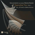 cover: Dennis Baker|Soulscience - Hypnotize You Part 1 (includes Atjazz & DKMA remixes)