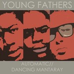 cover: Young Fathers - Automatic