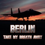 cover: Berlin - Take My Breath Away