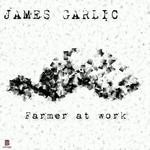 cover: James Garlic - Farmer At Work