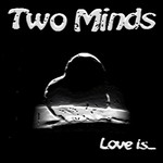 cover: Two Minds - Love Is