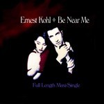 cover: Ernest Kohl - Be Near Me