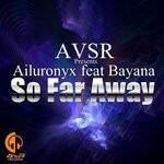 cover: Ailuronyx|Avsr|Bayana - So Far Away