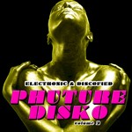 cover: Various - Electronic & Discofied: Phuture Disko Vol 2