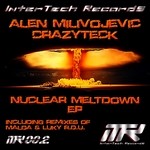 cover: Alen Milivojevic|Crazyteck - Nuclear Meltdown EP