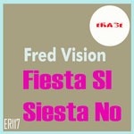 cover: Fred Vision - Fiesta Si Siesta No