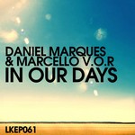 cover: Marcelo Vor|Marques, Daniel - In Our Days EP