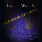 cover: Leit Motiv - You're My Heart You're My Soul