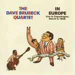 cover: The Dave Brubeck Quartet - In Europe: Live In Copenhagen March 5 1958