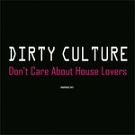 cover: Dirty Culture - I Don't Care About House Lovers