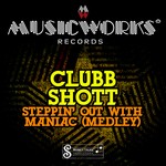 cover: Clubb Shott - Steppin' Out With Maniac (medley)