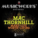 cover: Mac Thornhill - Make Life Worth Living EP