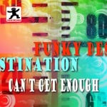 cover: Funky Destination - Can't Get Enough