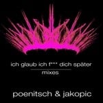 cover: Jakopic|Poenitsch - Ich Glaub Ich F***dich Spater