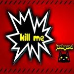 cover: Kill Me - Junkyard