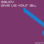 cover: Saucy - Give Us Your All