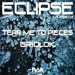 cover: Eclipse - Tear Me To Pieces/Gridlock